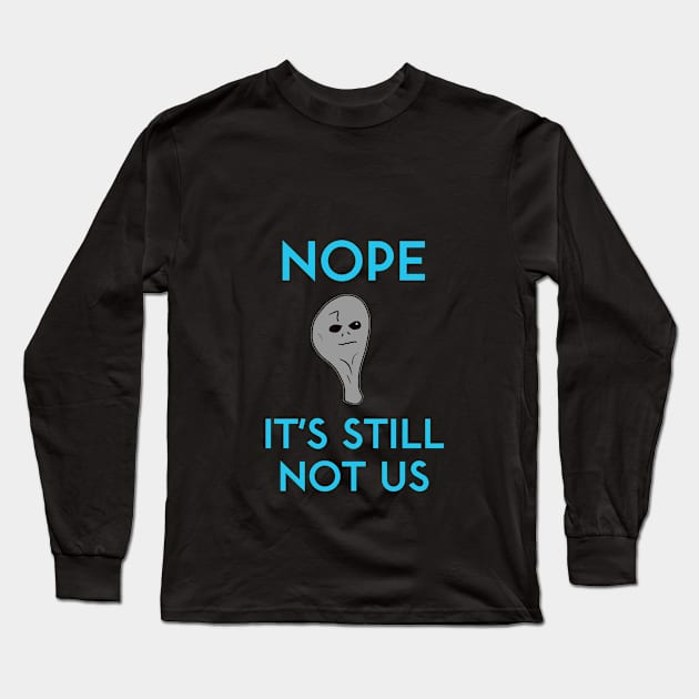 It's Still Not Us Long Sleeve T-Shirt by kenrobin